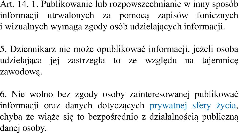 wymaga zgody osób udzielających informacji. 5.