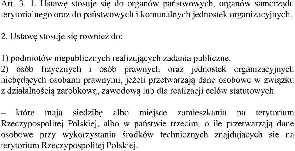 osobami prawnymi, jeżeli przetwarzają dane osobowe w związku z działalnością zarobkową, zawodową lub dla realizacji celów statutowych które mają siedzibę albo miejsce