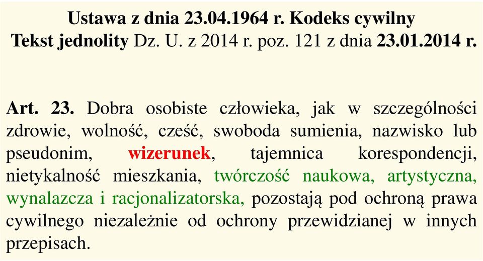 pseudonim, wizerunek, tajemnica korespondencji, nietykalność mieszkania, twórczość naukowa, artystyczna,