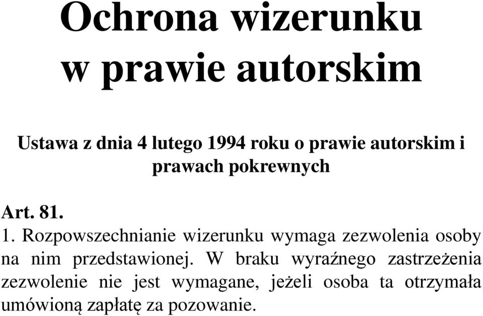 Rozpowszechnianie wizerunku wymaga zezwolenia osoby na nim przedstawionej.