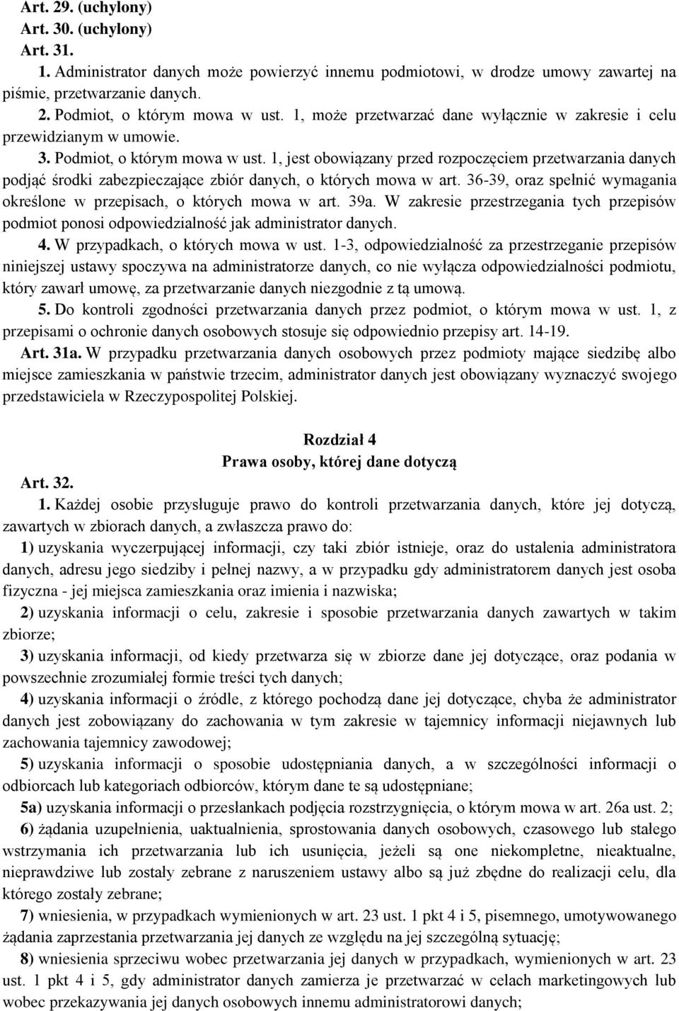 1, jest obowiązany przed rozpoczęciem przetwarzania danych podjąć środki zabezpieczające zbiór danych, o których mowa w art. 36-39, oraz spełnić wymagania określone w przepisach, o których mowa w art.