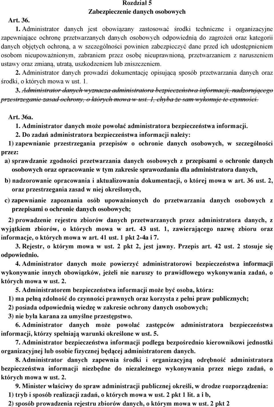 a w szczególności powinien zabezpieczyć dane przed ich udostępnieniem osobom nieupoważnionym, zabraniem przez osobę nieuprawnioną, przetwarzaniem z naruszeniem ustawy oraz zmianą, utratą,