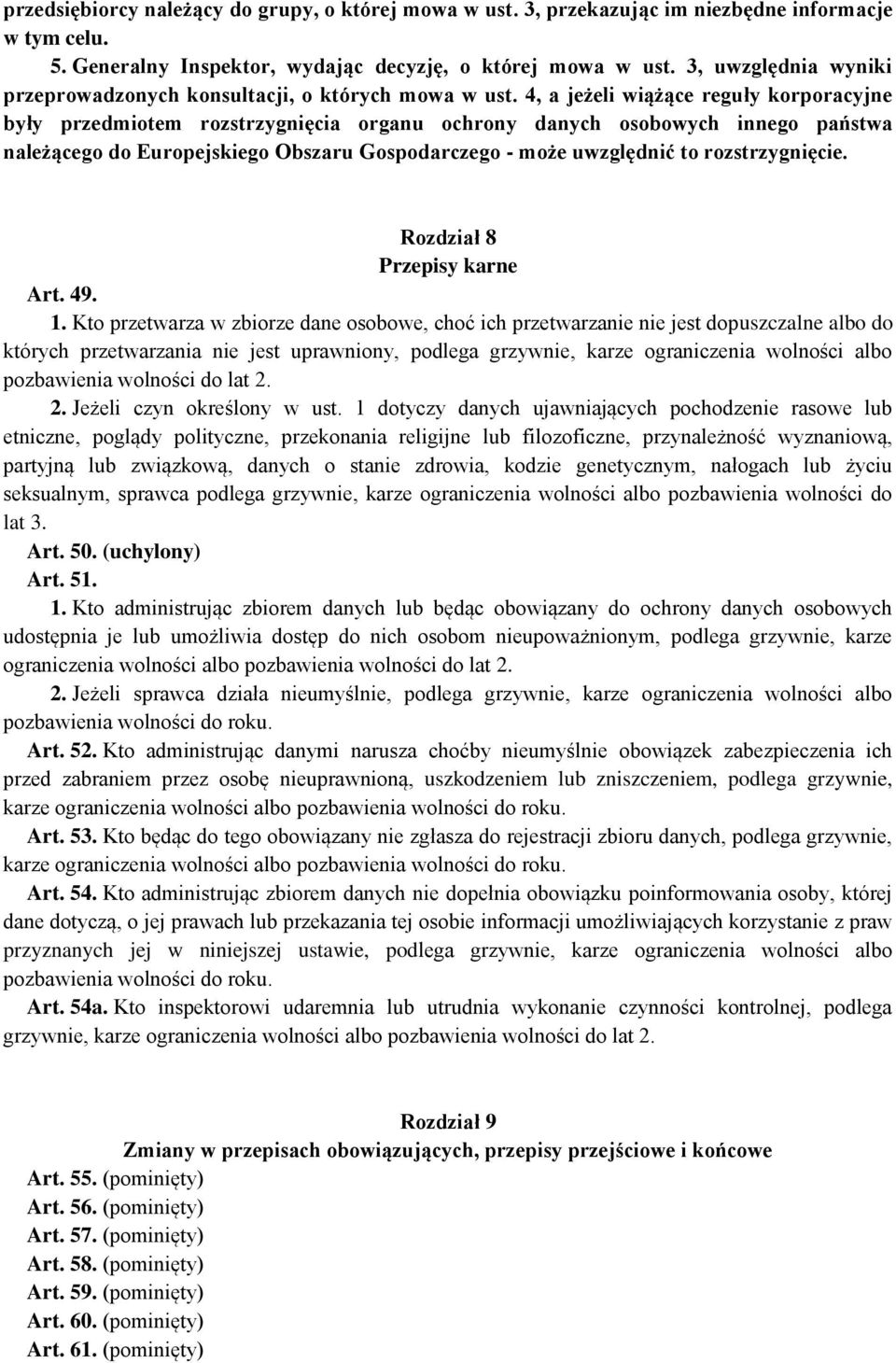 4, a jeżeli wiążące reguły korporacyjne były przedmiotem rozstrzygnięcia organu ochrony danych osobowych innego państwa należącego do Europejskiego Obszaru Gospodarczego - może uwzględnić to