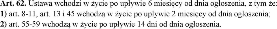 ogłoszenia, z tym że: 1) art. 8-11, art.