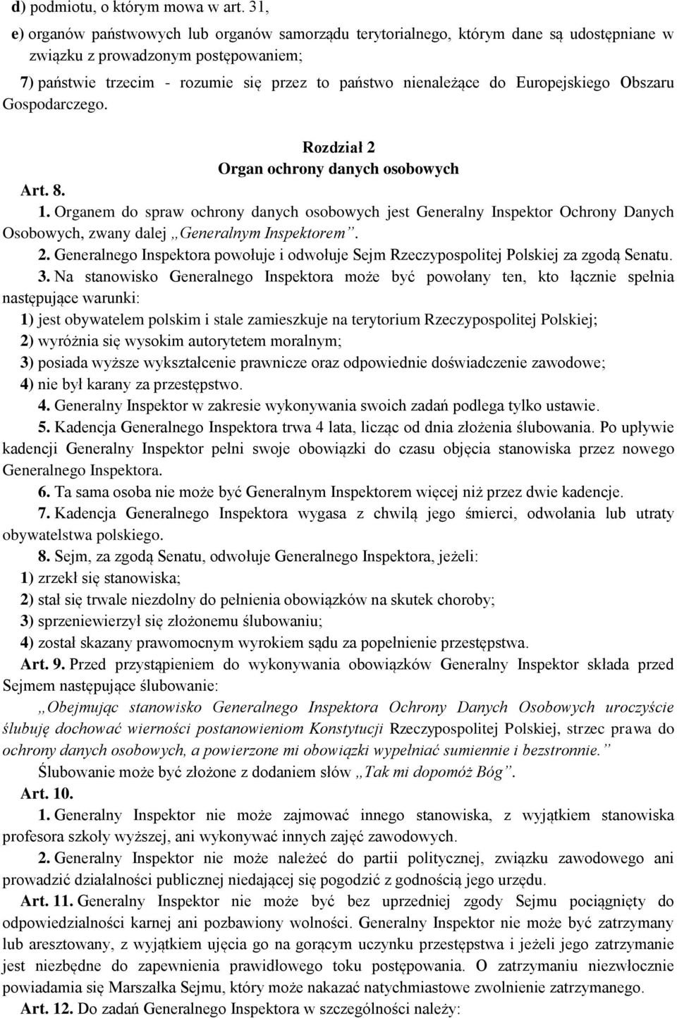 Europejskiego Obszaru Gospodarczego. Rozdział 2 Organ ochrony danych osobowych Art. 8. 1.