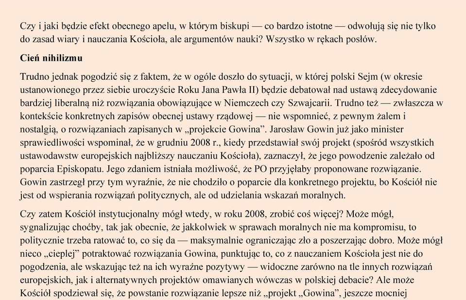 ustawą zdecydowanie bardziej liberalną niż rozwiązania obowiązujące w Niemczech czy Szwajcarii.