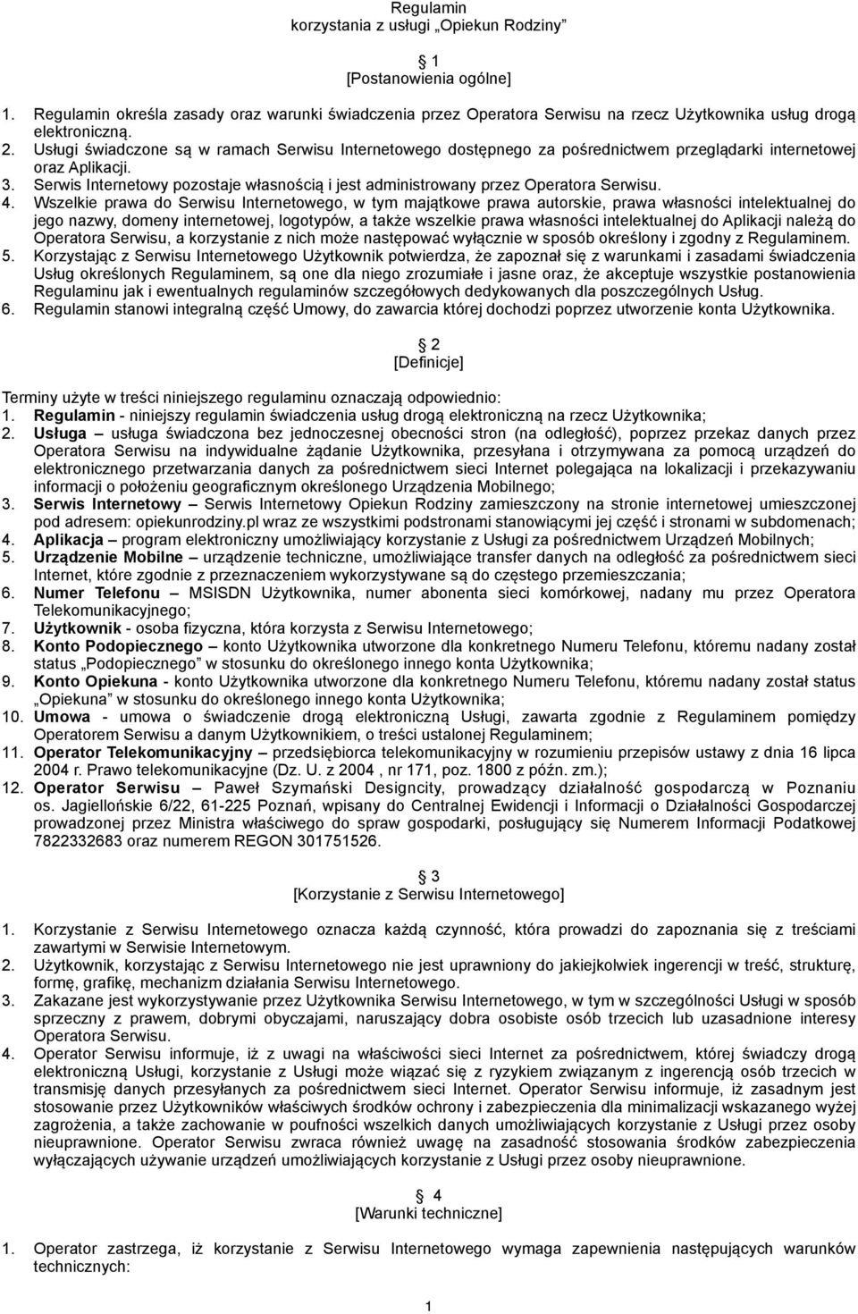 Serwis Internetowy pozostaje własnością i jest administrowany przez Operatora Serwisu. 4.