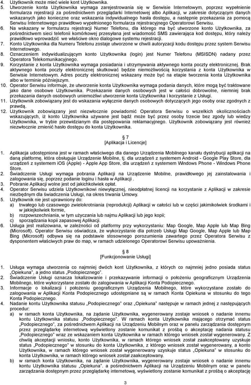 dotyczącym danych wskazanych jako konieczne oraz wskazania indywidualnego hasła dostępu, a następnie przekazania za pomocą Serwisu Internetowego prawidłowo wypełnionego formularza rejestracyjnego