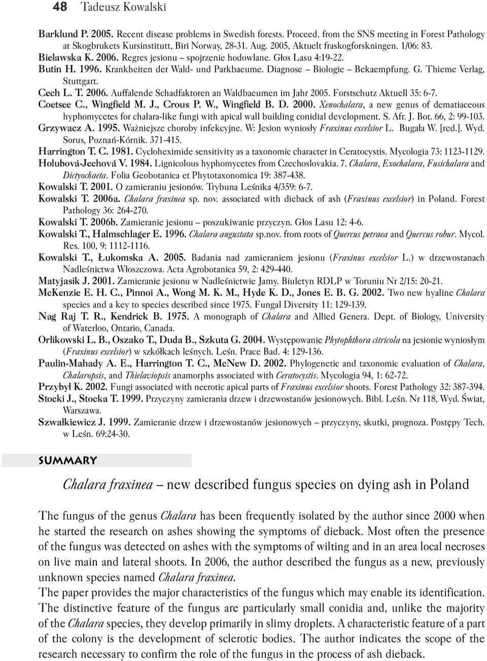 Diagnose Biologie Bekaempfung. G. Thieme Verlag, Stuttgart. Cech L. T. 2006. Auffalende Schadfaktoren an Waldbaeumen im Jahr 2005. Forstschutz Aktuell 35: 6 7. Coetsee C., Wingfield M. J., Crous P. W., Wingfield B.