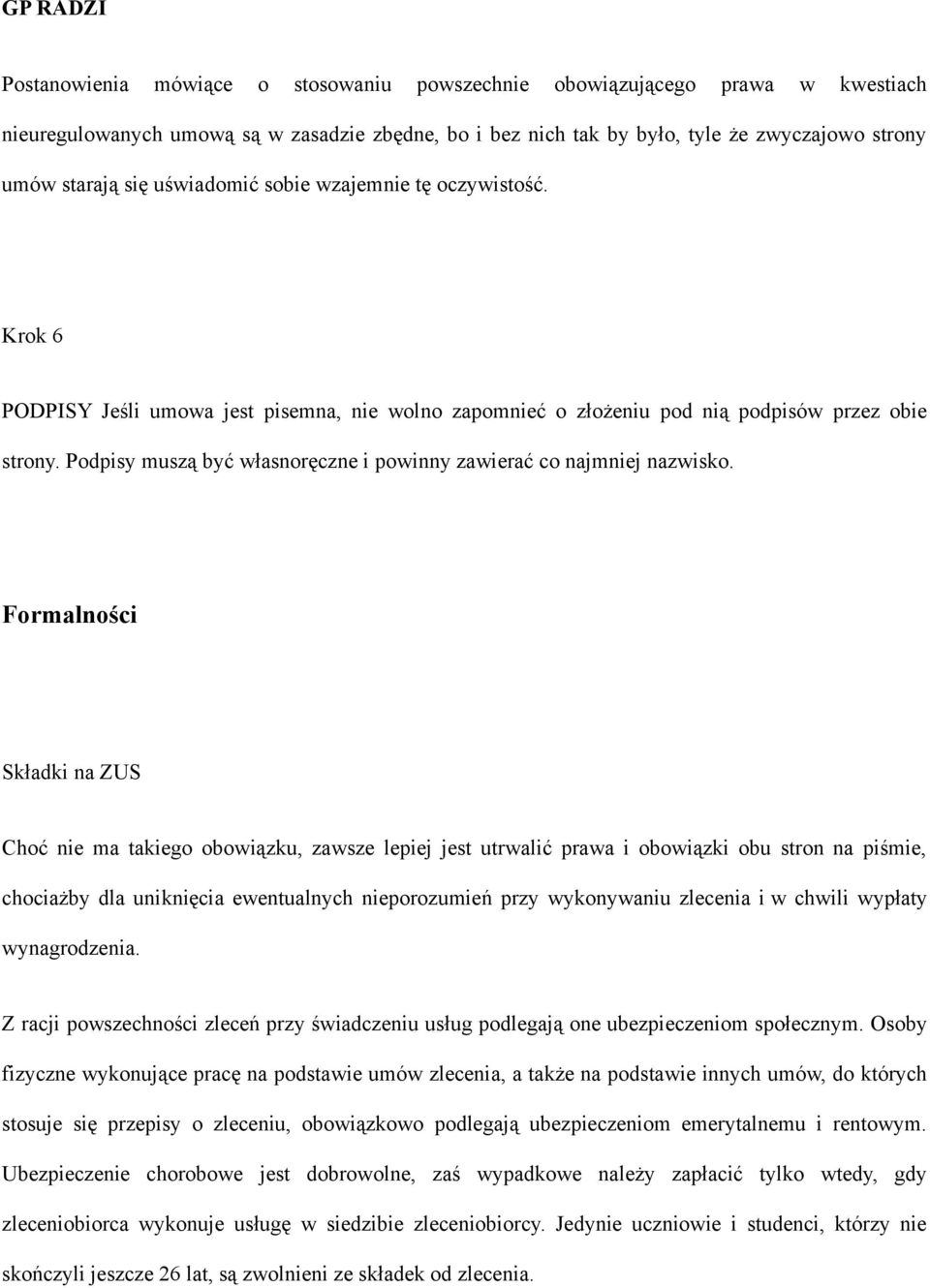 Podpisy muszą być własnoręczne i powinny zawierać co najmniej nazwisko.