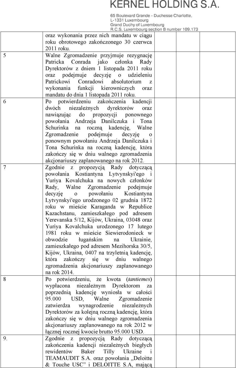 funkcji kierowniczych oraz mandatu do dnia 1 listopada 2011 roku.