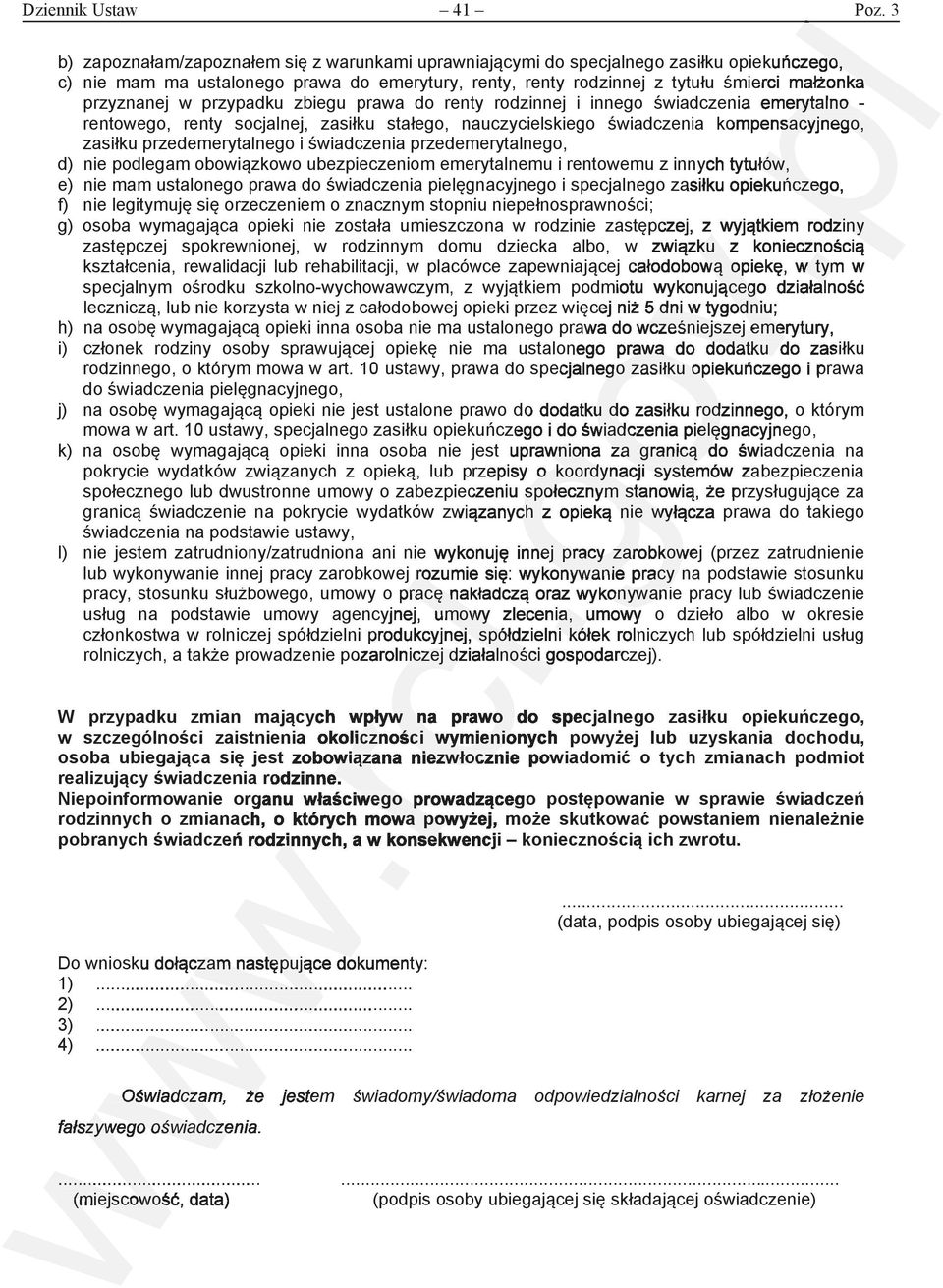 wiadczenia przedemerytalnego, d) nie podlegam obowizkowo ubezpieczeniom emerytalnemu i rentowemu z innych tytuów, e) nie mam ustalonego prawa do wiadczenia pielgnacyjnego i specjalnego zasiku