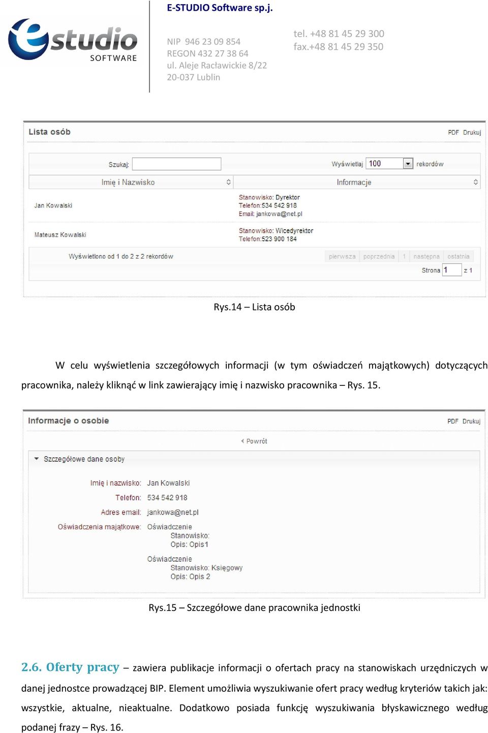 Oferty pracy zawiera publikacje informacji o ofertach pracy na stanowiskach urzędniczych w danej jednostce prowadzącej BIP.