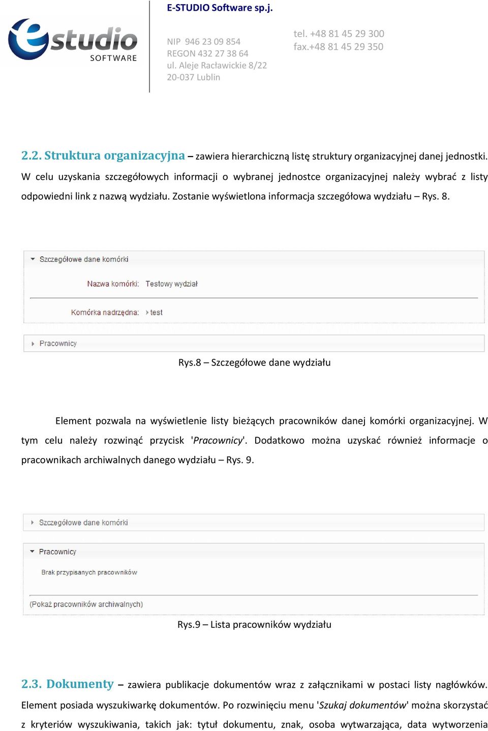 8. Rys.8 Szczegółowe dane wydziału Element pozwala na wyświetlenie listy bieżących pracowników danej komórki organizacyjnej. W tym celu należy rozwinąd przycisk 'Pracownicy'.