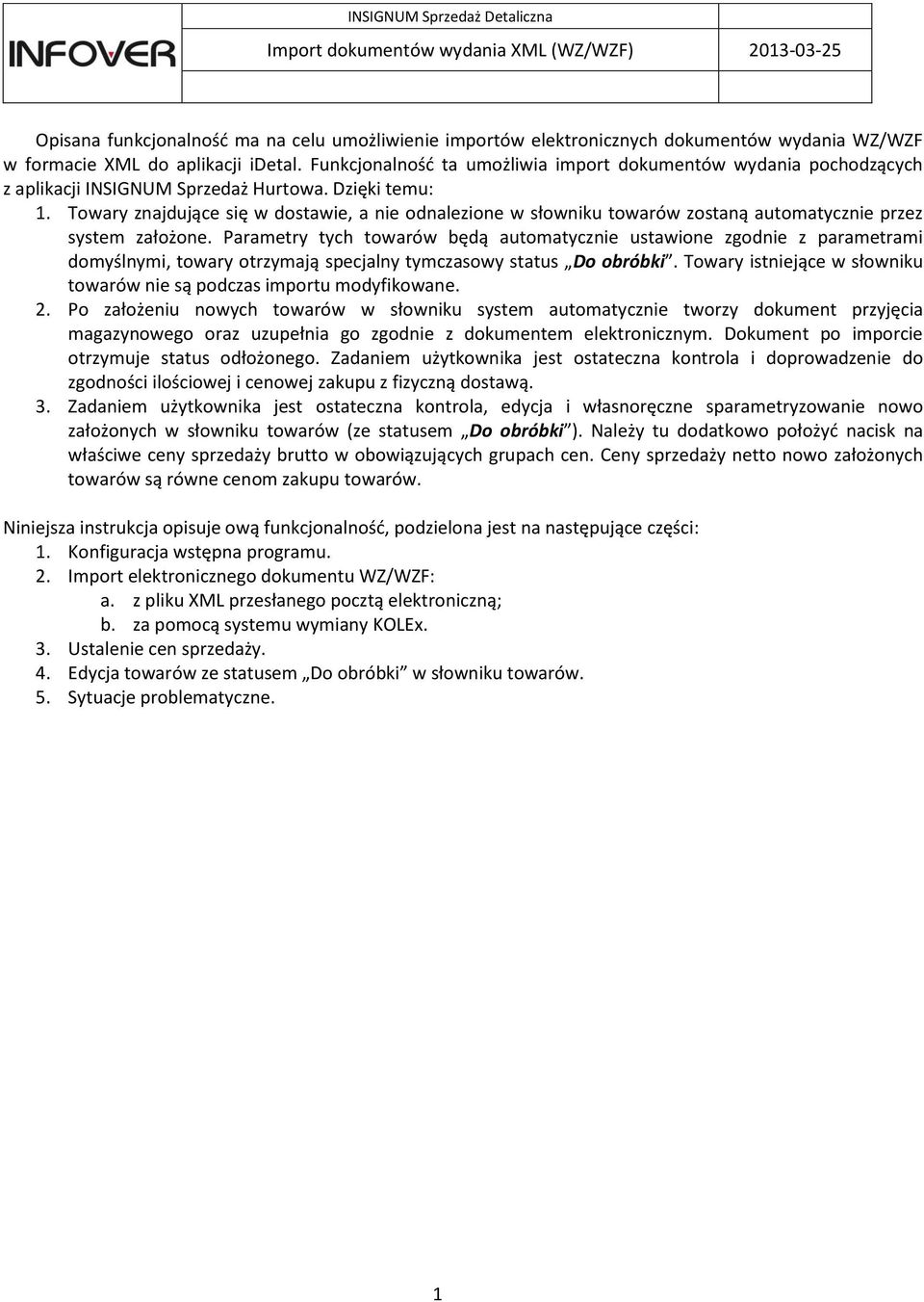 Towary znajdujące się w dostawie, a nie odnalezione w słowniku towarów zostaną automatycznie przez system założone.