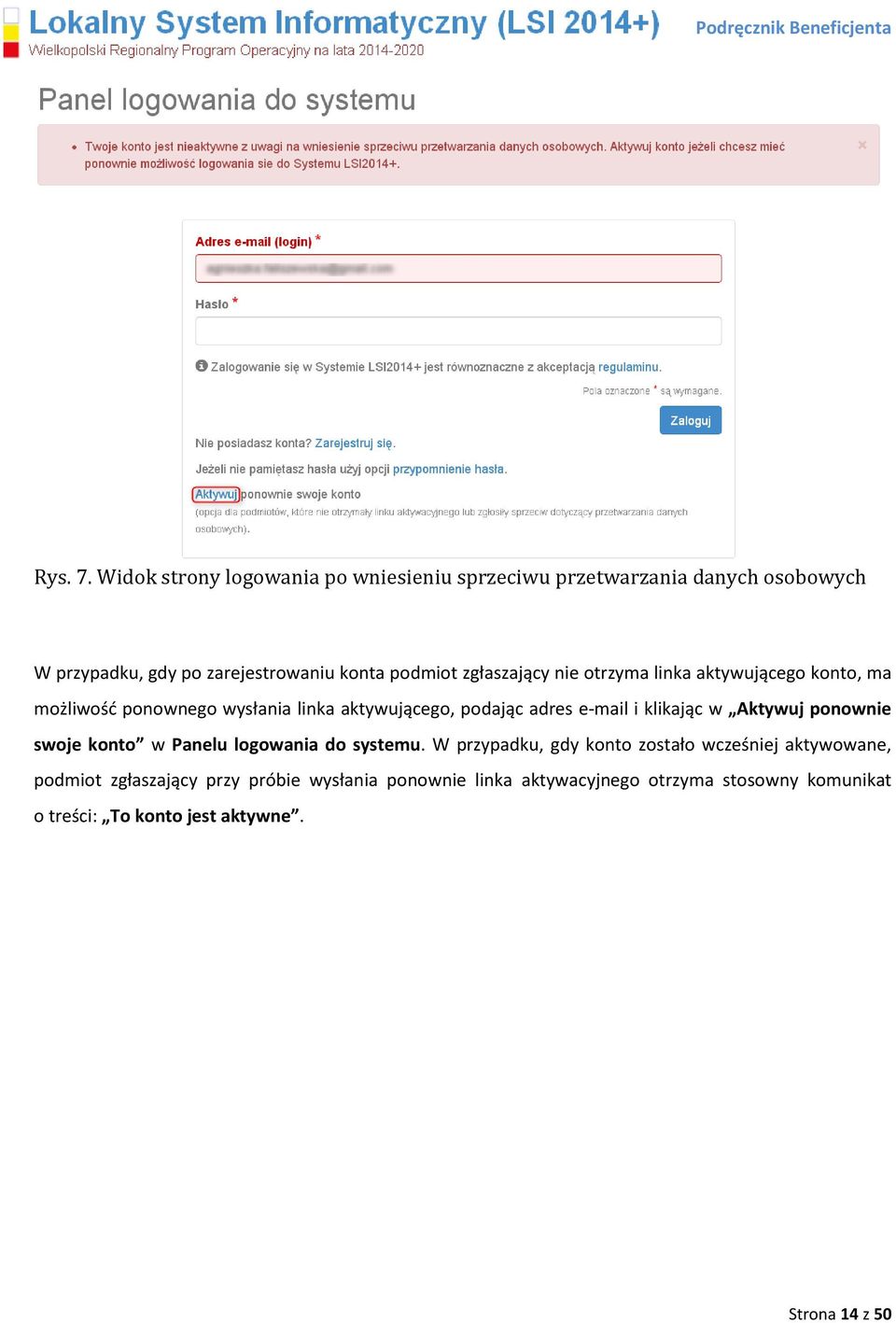 zgłaszający nie otrzyma linka aktywującego konto, ma możliwośd ponownego wysłania linka aktywującego, podając adres e-mail i