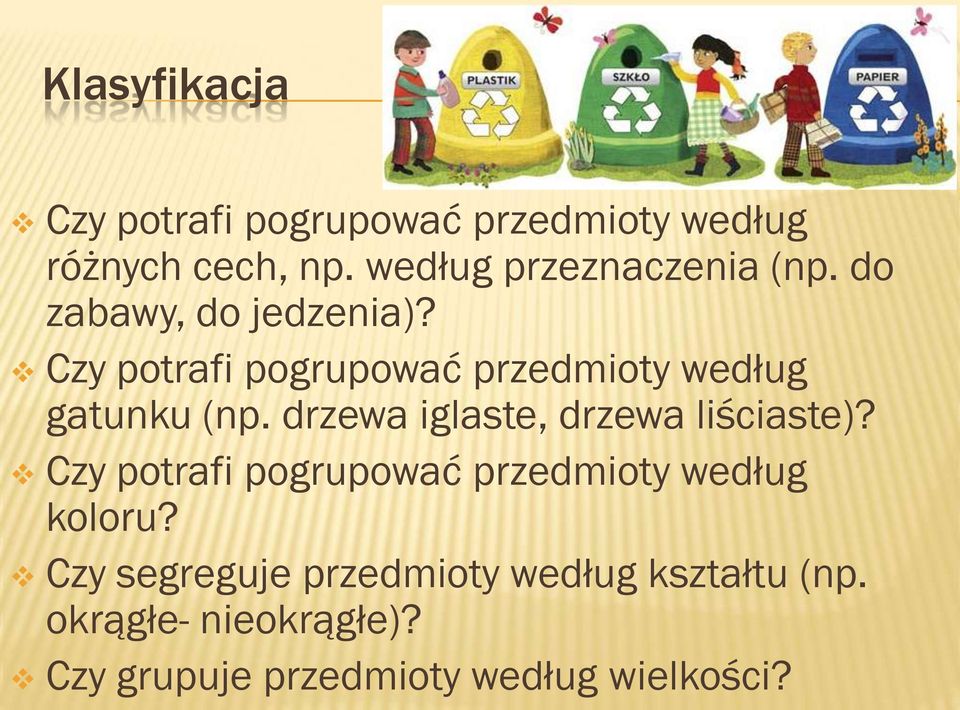 Czy potrafi pogrupować przedmioty według gatunku (np. drzewa iglaste, drzewa liściaste)?