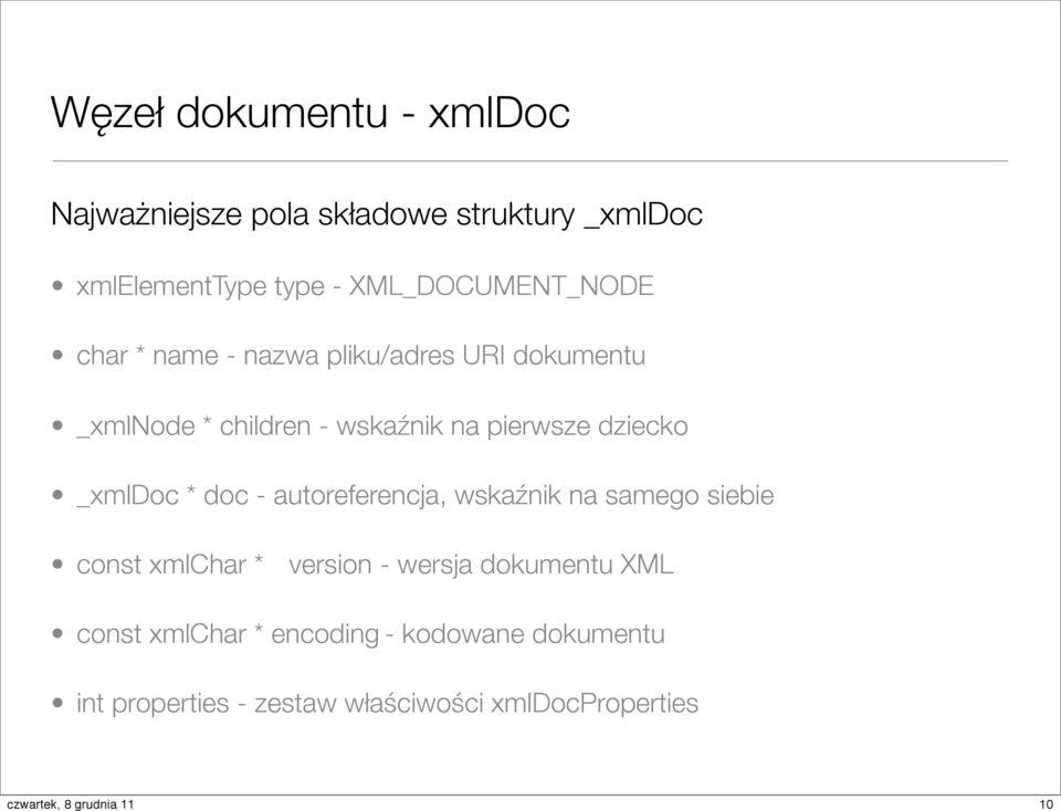 pierwsze dziecko _xmldoc * doc - autoreferencja, wskaźnik na samego siebie const xmlchar * version -