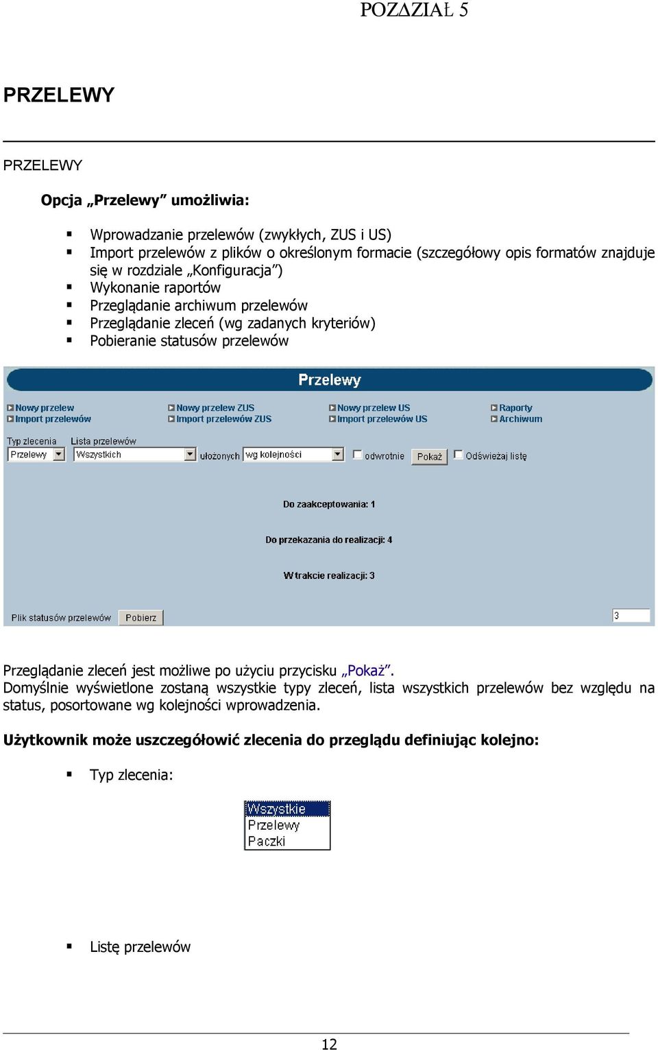 statusów przelewów Przeglądanie zleceń jest możliwe po użyciu przycisku Pokaż.