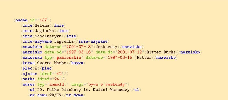 nazwisko typ="panieńskie" data-do="1997-03-15" Ritter /nazwisko ksywa Czarna Mamba /ksywa plec K /plec ojciec idref="42"/