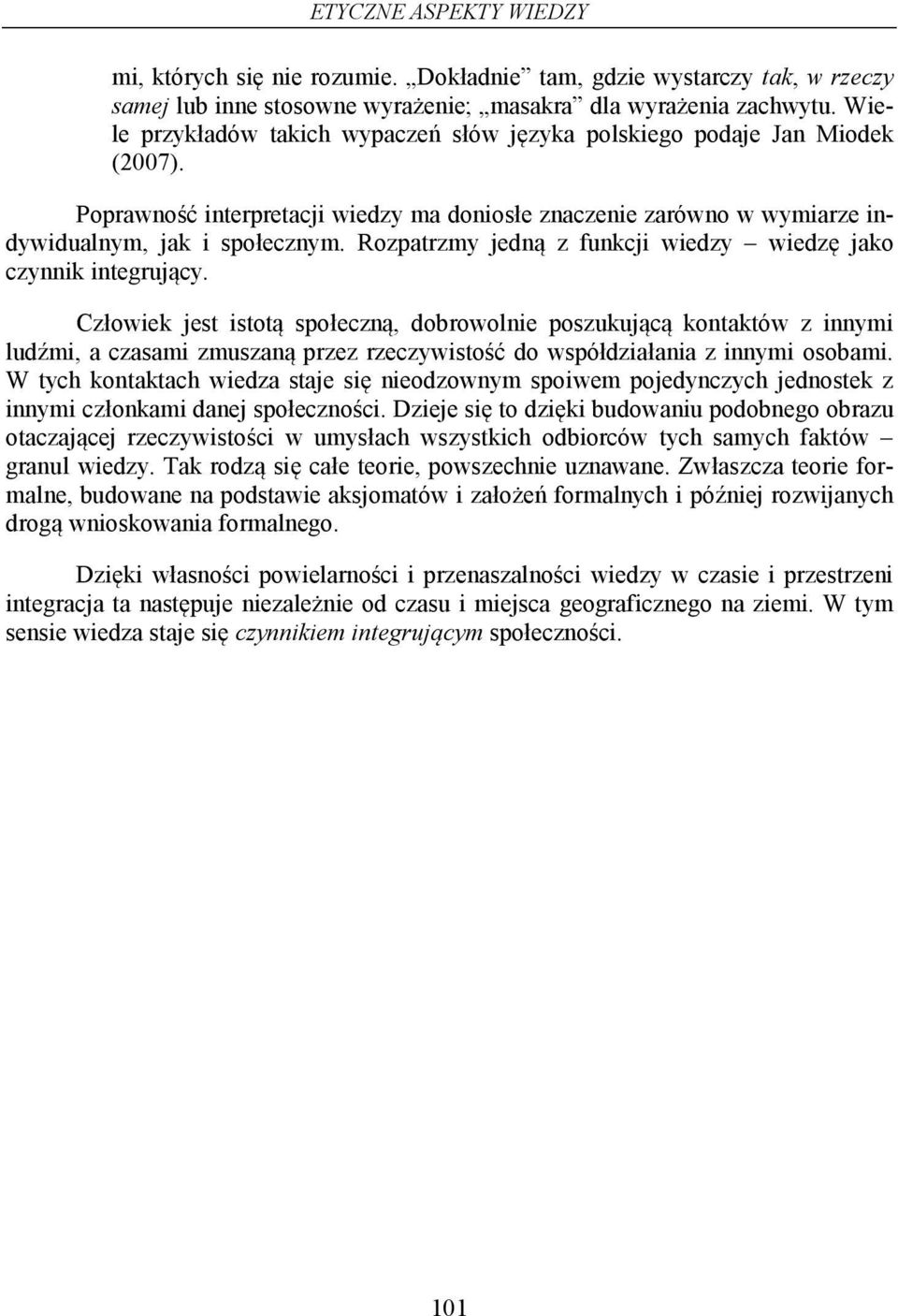 Rozpatrzmy jedną z funkcji wiedzy wiedzę jako czynnik integrujący.