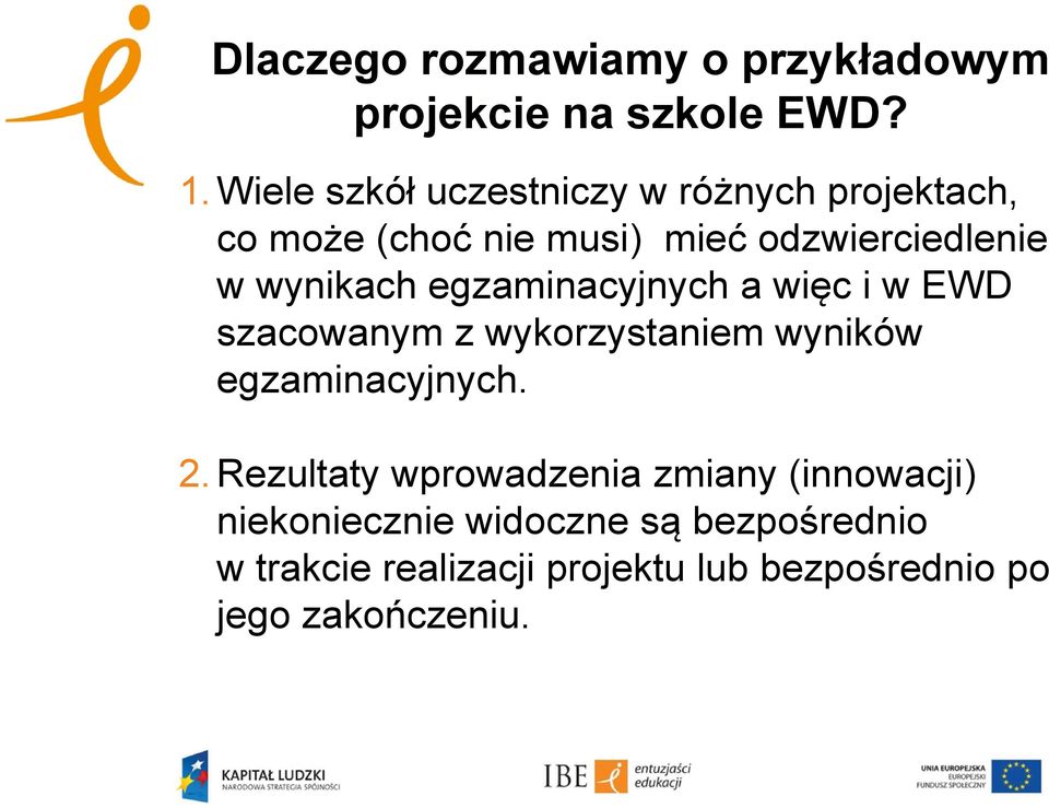 wynikach egzaminacyjnych a więc i w EWD szacowanym z wykorzystaniem wyników egzaminacyjnych. 2.