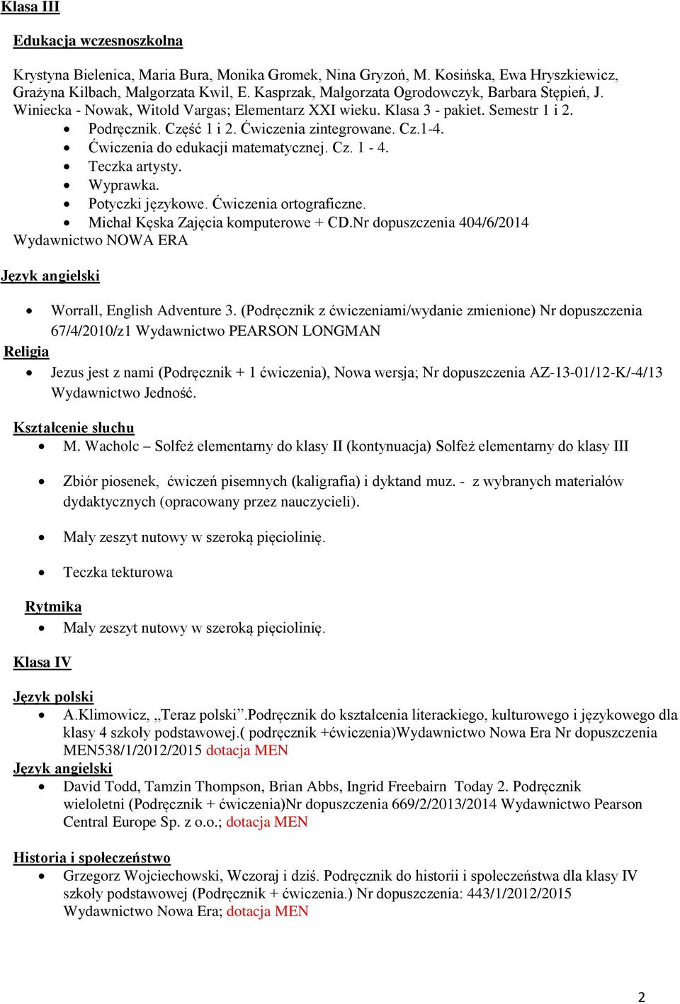 Ćwiczenia do edukacji matematycznej. Cz. 1-4. Teczka artysty. Wyprawka. Potyczki językowe. Ćwiczenia ortograficzne. Michał Kęska Zajęcia komputerowe + CD.