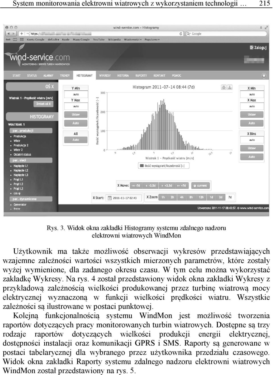 mierzonych parametrów, które zostały wyżej wymienione, dla zadanego okresu czasu. W tym celu można wykorzystać zakładkę Wykresy. Na rys.
