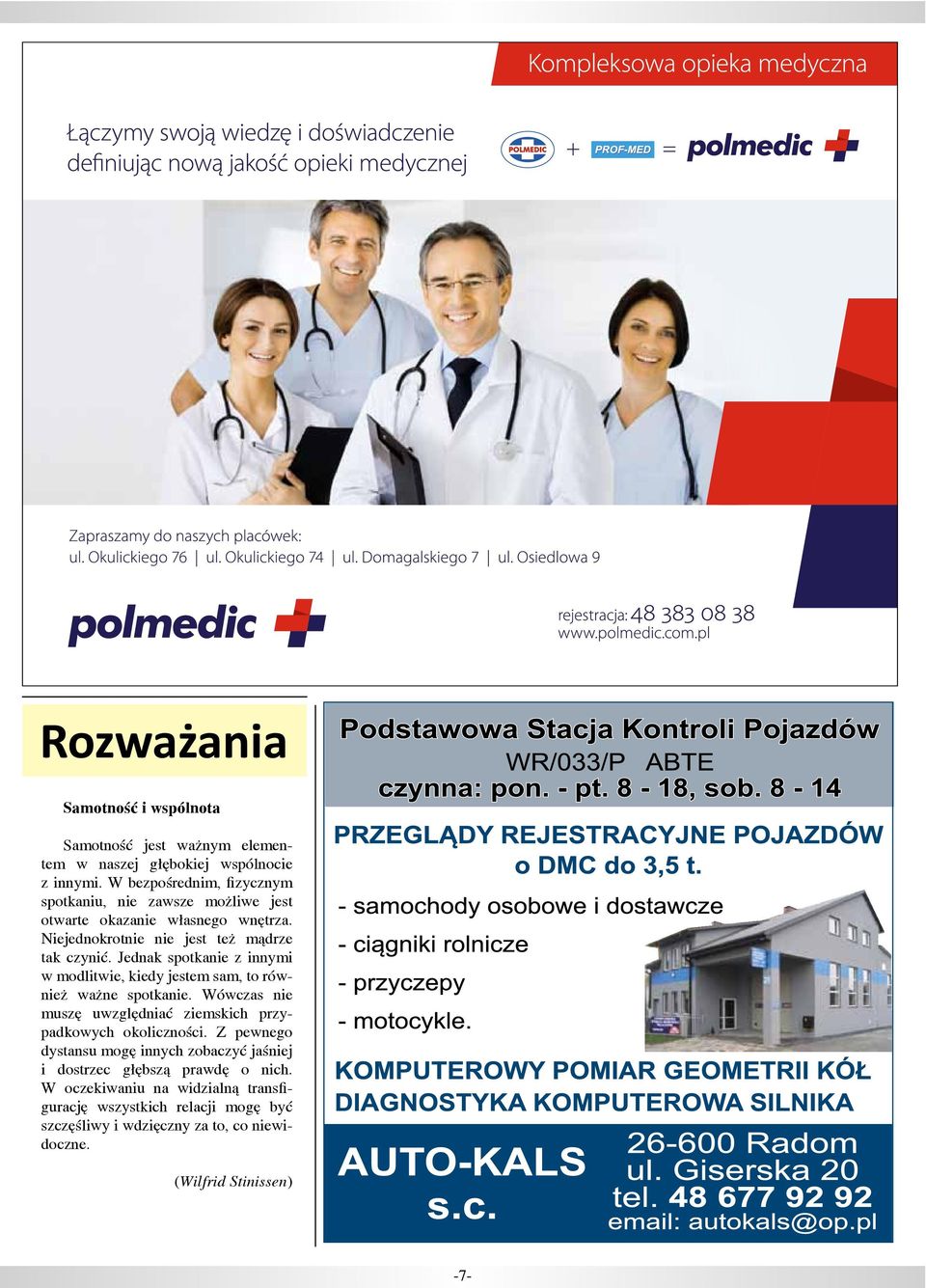 Jednak spotkanie z innymi w modlitwie, kiedy jestem sam, to również ważne spotkanie. Wówczas nie muszę uwzględniać ziemskich przypadkowych okoliczności.