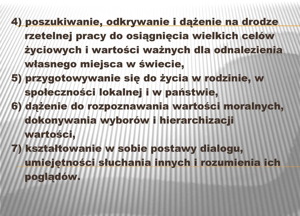 społeczności lokalnej i w państwie, 6) dążenie do rozpoznawania wartości moralnych, dokonywania wyborów i