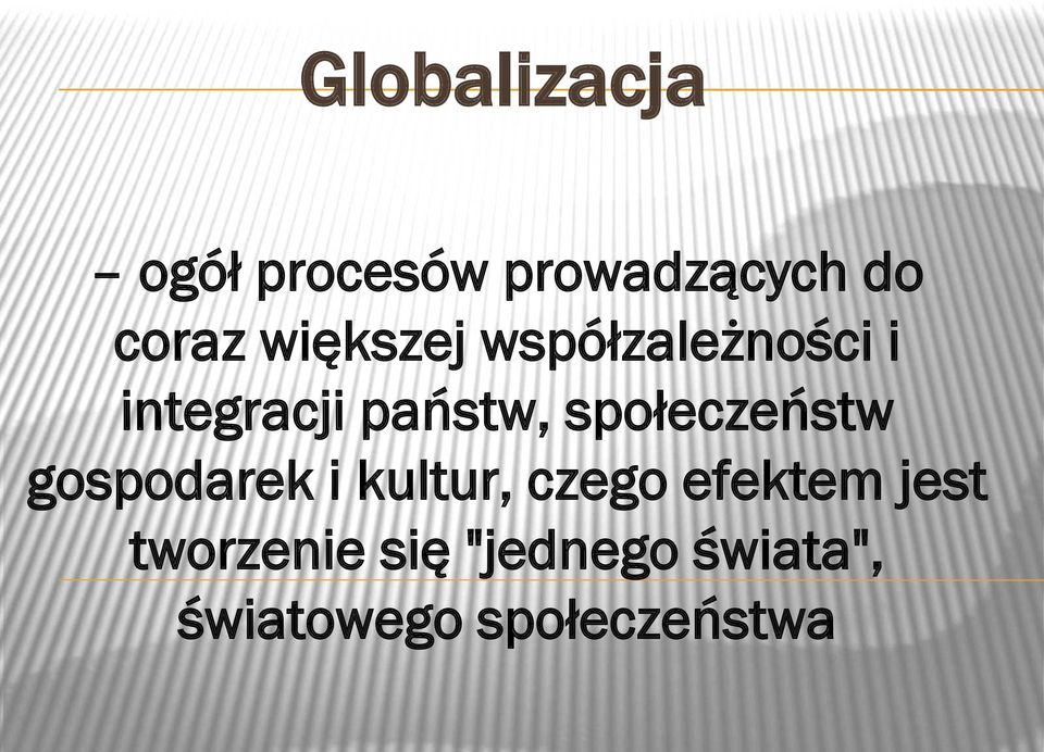 społeczeństw gospodarek i kultur, czego efektem