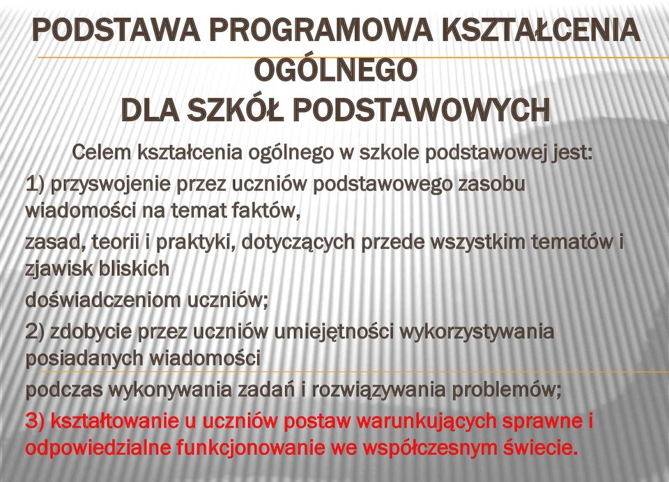 bliskich doświadczeniom uczniów; 2) zdobycie przez uczniów umiejętności wykorzystywania posiadanych wiadomości podczas wykonywania zadań