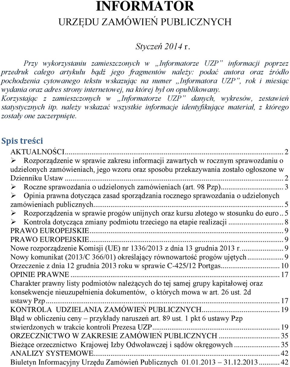 Informatora UZP, rok i miesiąc wydania oraz adres strony internetowej, na której był on opublikowany. Korzystając z zamieszczonych w Informatorze UZP danych, wykresów, zestawień statystycznych itp.