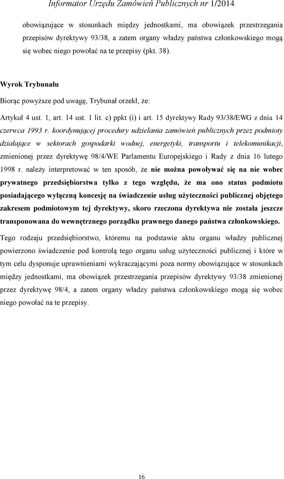 koordynującej procedury udzielania zamówień publicznych przez podmioty działające w sektorach gospodarki wodnej, energetyki, transportu i telekomunikacji, zmienionej przez dyrektywę 98/4/WE
