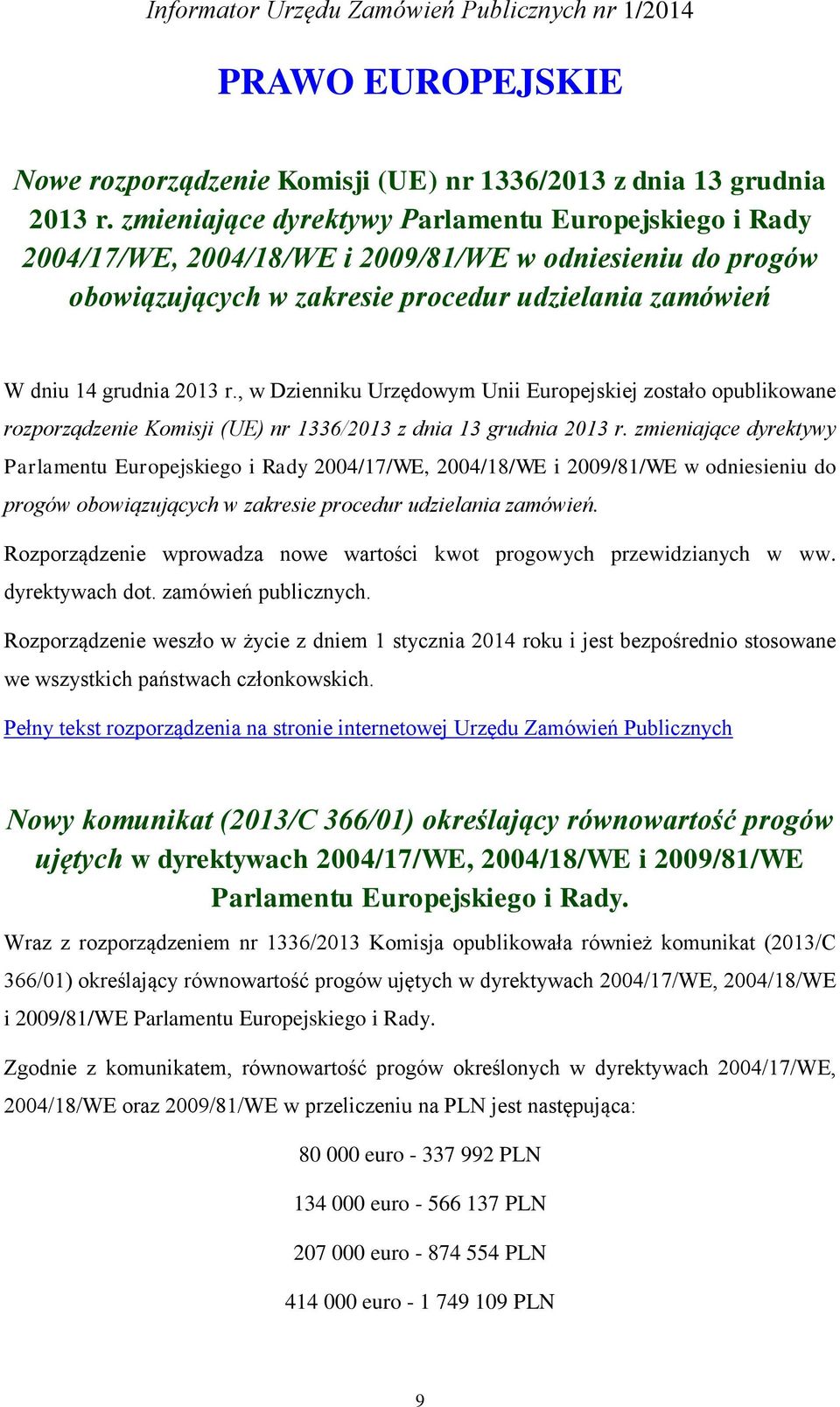 , w Dzienniku Urzędowym Unii Europejskiej zostało opublikowane rozporządzenie Komisji (UE) nr 1336/2013 z dnia 13 grudnia 2013 r.