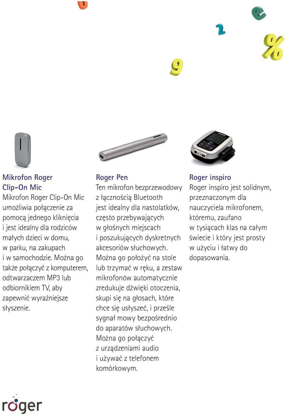 Roger Pen Ten mikrofon bezprzewodowy z łącznością Bluetooth jest idealny dla nastolatków, często przebywających w głośnych miejscach i poszukujących dyskretnych akcesoriów słuchowych.