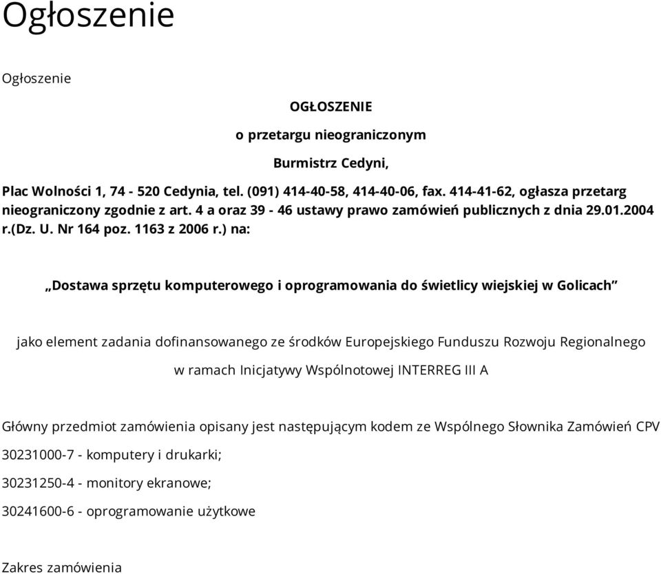 ) na: Dostawa sprzętu komputerowego i oprogramowania do świetlicy wiejskiej w Golicach jako element zadania dofinansowanego ze środków Europejskiego Funduszu Rozwoju Regionalnego w ramach