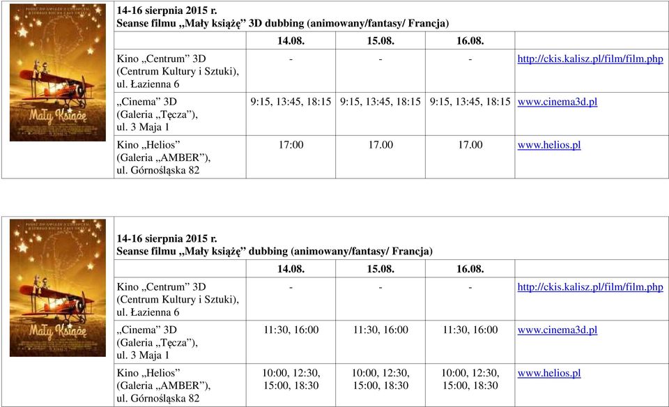 9:15, 13:45, 18:15 www.cinema3d.pl 17:00 17.00 17.00 www.helios.