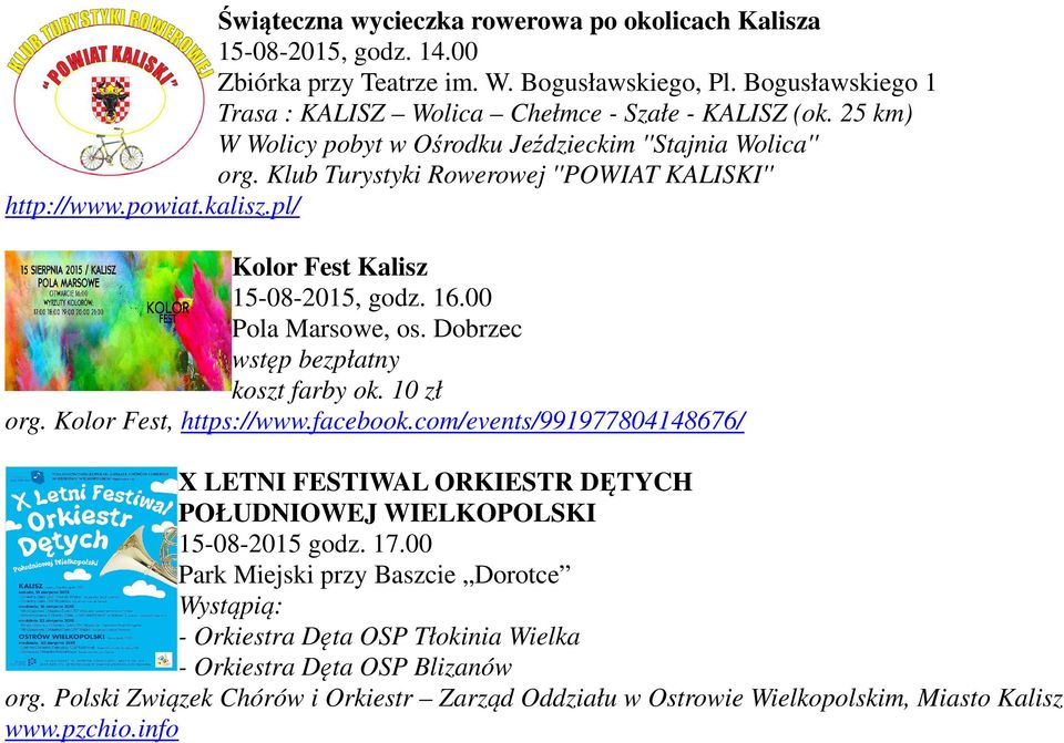 Dobrzec wstęp bezpłatny koszt farby ok. 10 zł org. Kolor Fest, https://www.facebook.com/events/991977804148676/ X LETNI FESTIWAL ORKIESTR DĘTYCH POŁUDNIOWEJ WIELKOPOLSKI 15-08-2015 godz. 17.