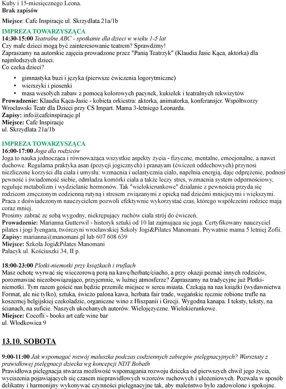 gimnastyka buzi i języka (pierwsze ćwiczenia logorytmiczne) wierszyki i piosenki masa wesołych zabaw z pomocą kolorowych pacynek, kukiełek i teatralnych rekwizytów Prowadzenie: Klaudia Kąca-Jasic -