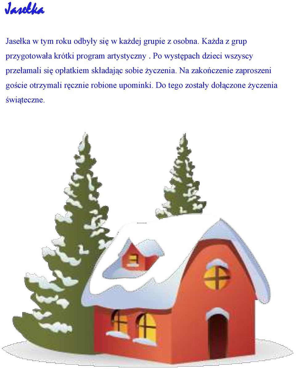 Po występach dzieci wszyscy przełamali się opłatkiem składając sobie życzenia.