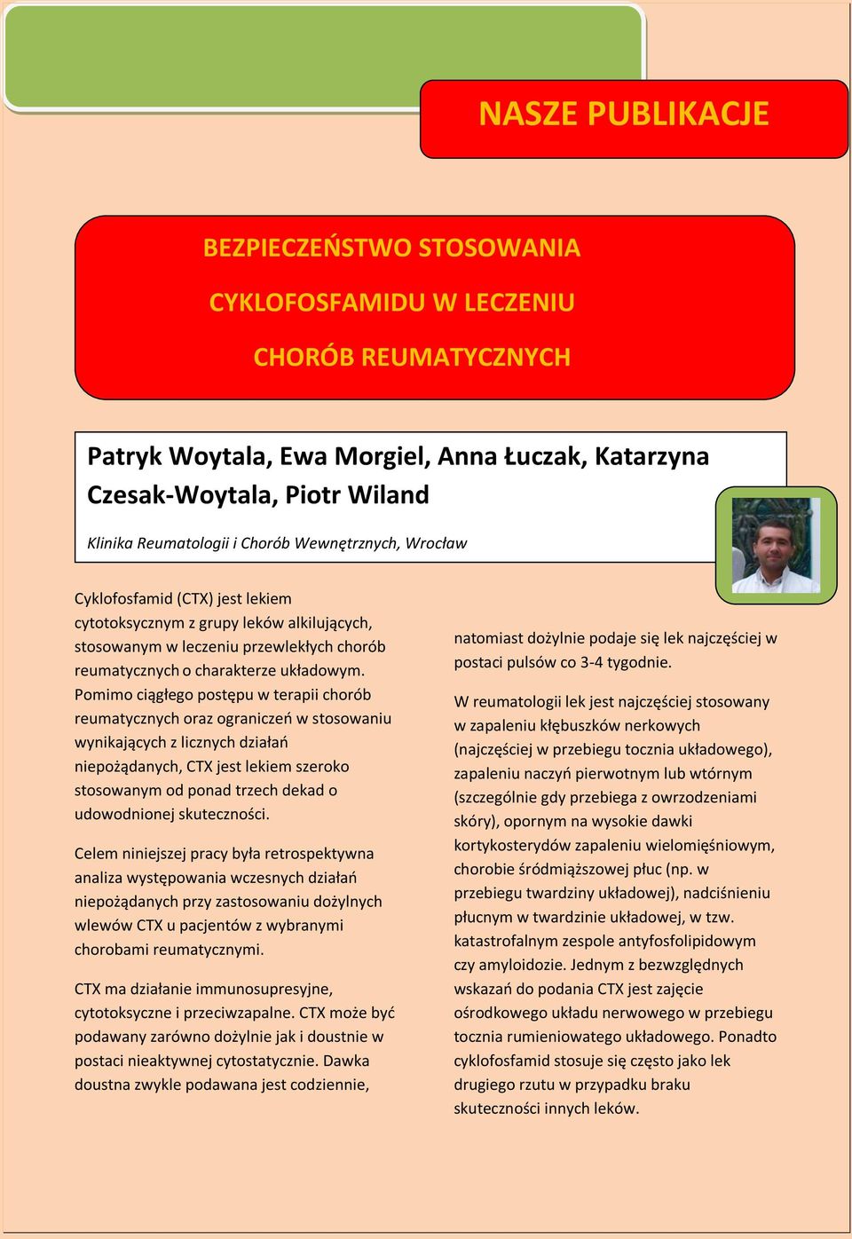 Pomimo ciągłego postępu w terapii chorób reumatycznych oraz ograniczeo w stosowaniu wynikających z licznych działao niepożądanych, CTX jest lekiem szeroko stosowanym od ponad trzech dekad o