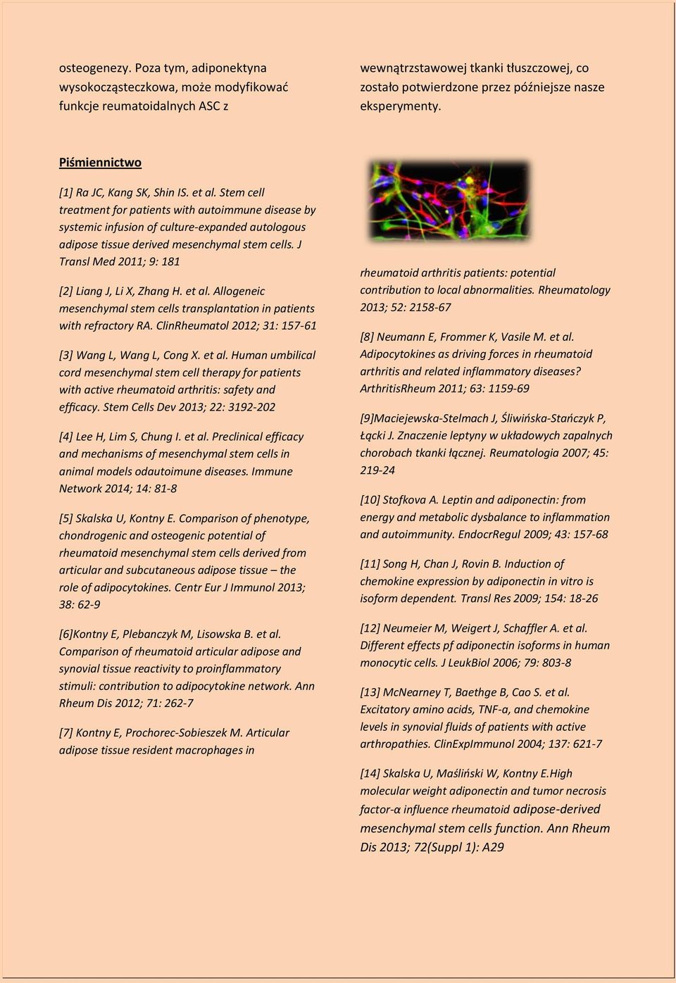 Stem cell treatment for patients with autoimmune disease by systemic infusion of culture-expanded autologous adipose tissue derived mesenchymal stem cells.