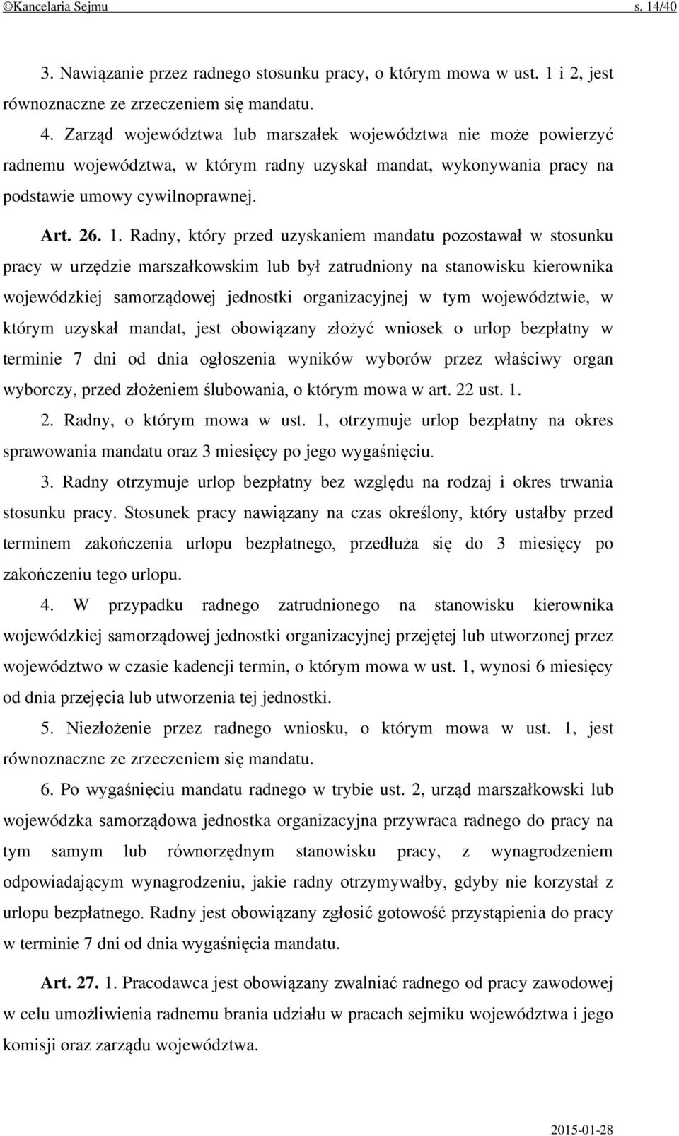 Radny, który przed uzyskaniem mandatu pozostawał w stosunku pracy w urzędzie marszałkowskim lub był zatrudniony na stanowisku kierownika wojewódzkiej samorządowej jednostki organizacyjnej w tym