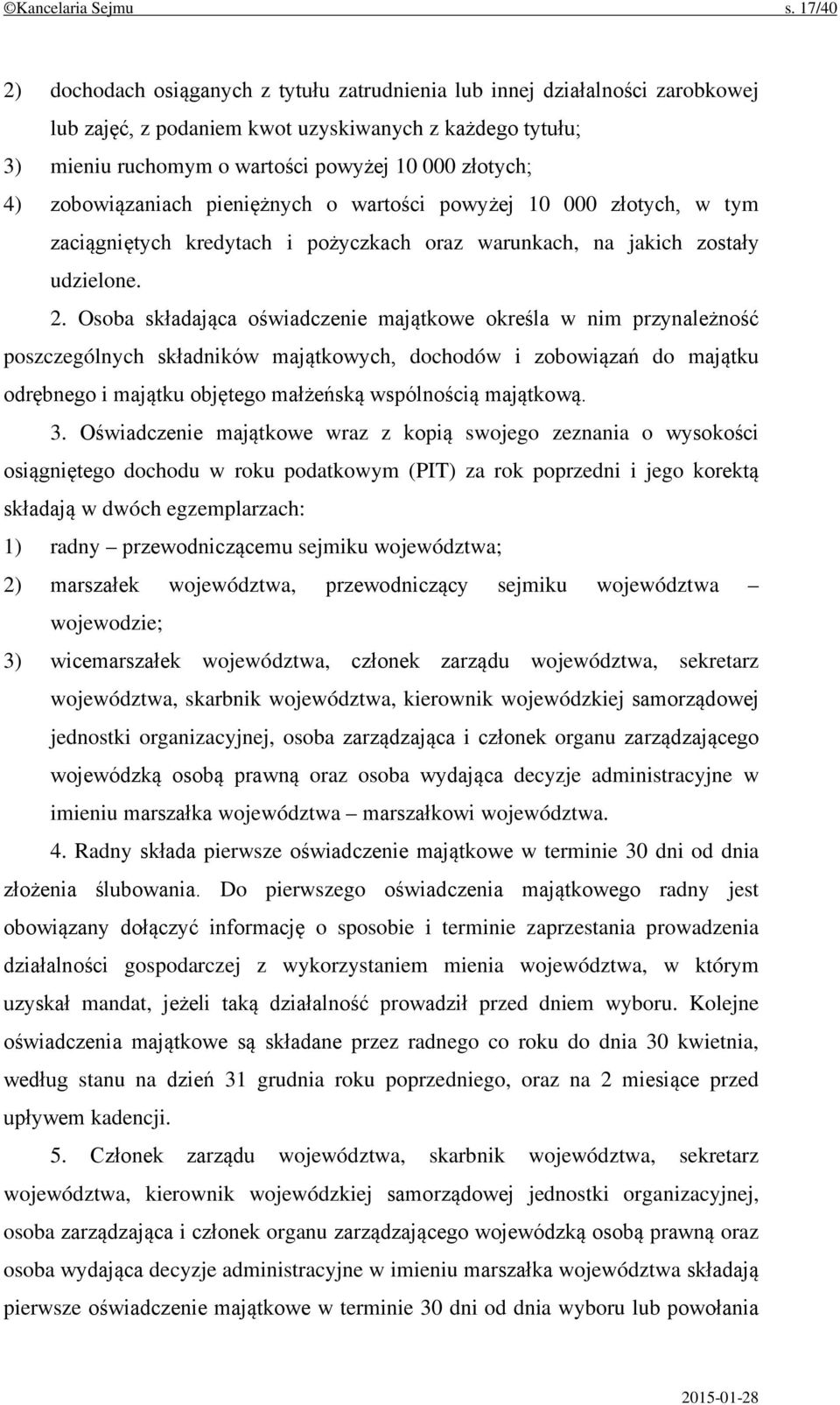 4) zobowiązaniach pieniężnych o wartości powyżej 10 000 złotych, w tym zaciągniętych kredytach i pożyczkach oraz warunkach, na jakich zostały udzielone. 2.