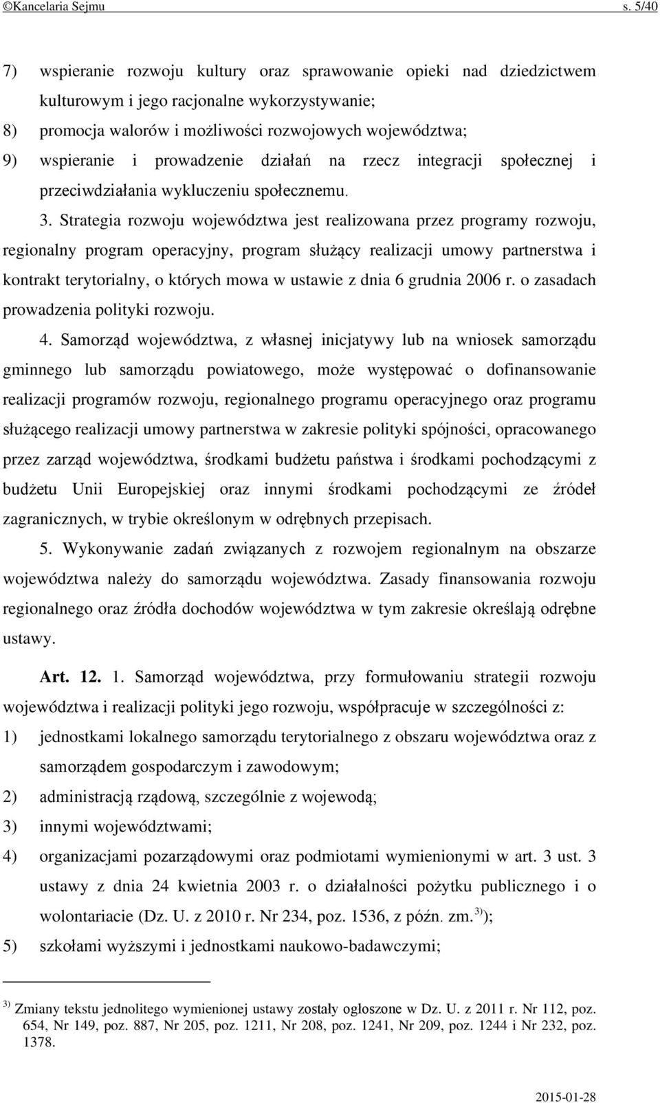 prowadzenie działań na rzecz integracji społecznej i przeciwdziałania wykluczeniu społecznemu. 3.
