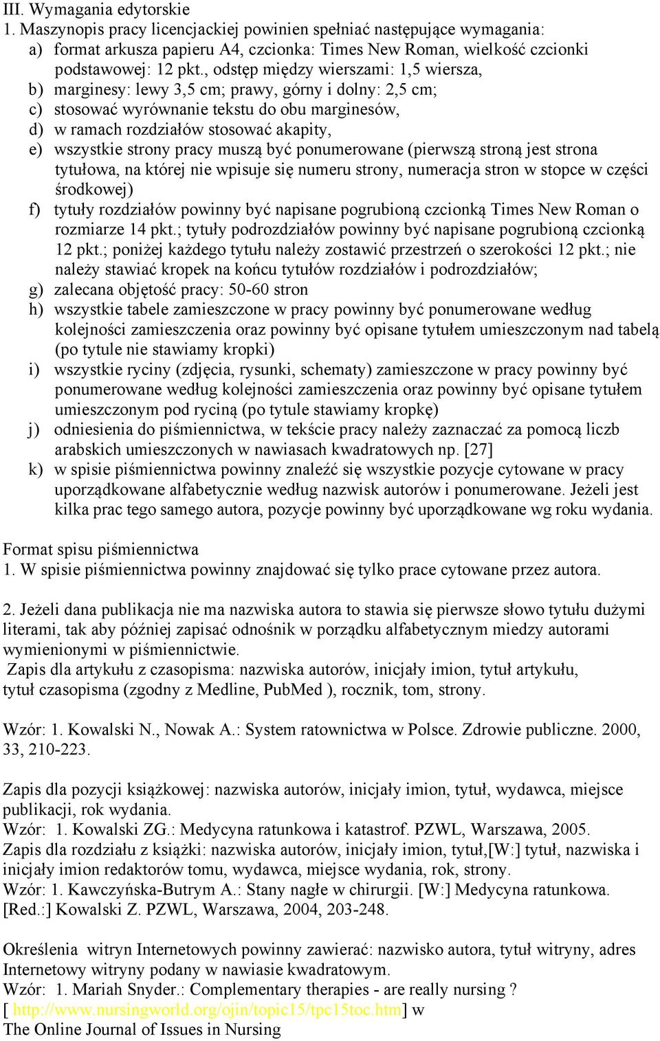 strony pracy muszą być ponumerowane (pierwszą stroną jest strona tytułowa, na której nie wpisuje się numeru strony, numeracja stron w stopce w części środkowej) f) tytuły rozdziałów powinny być