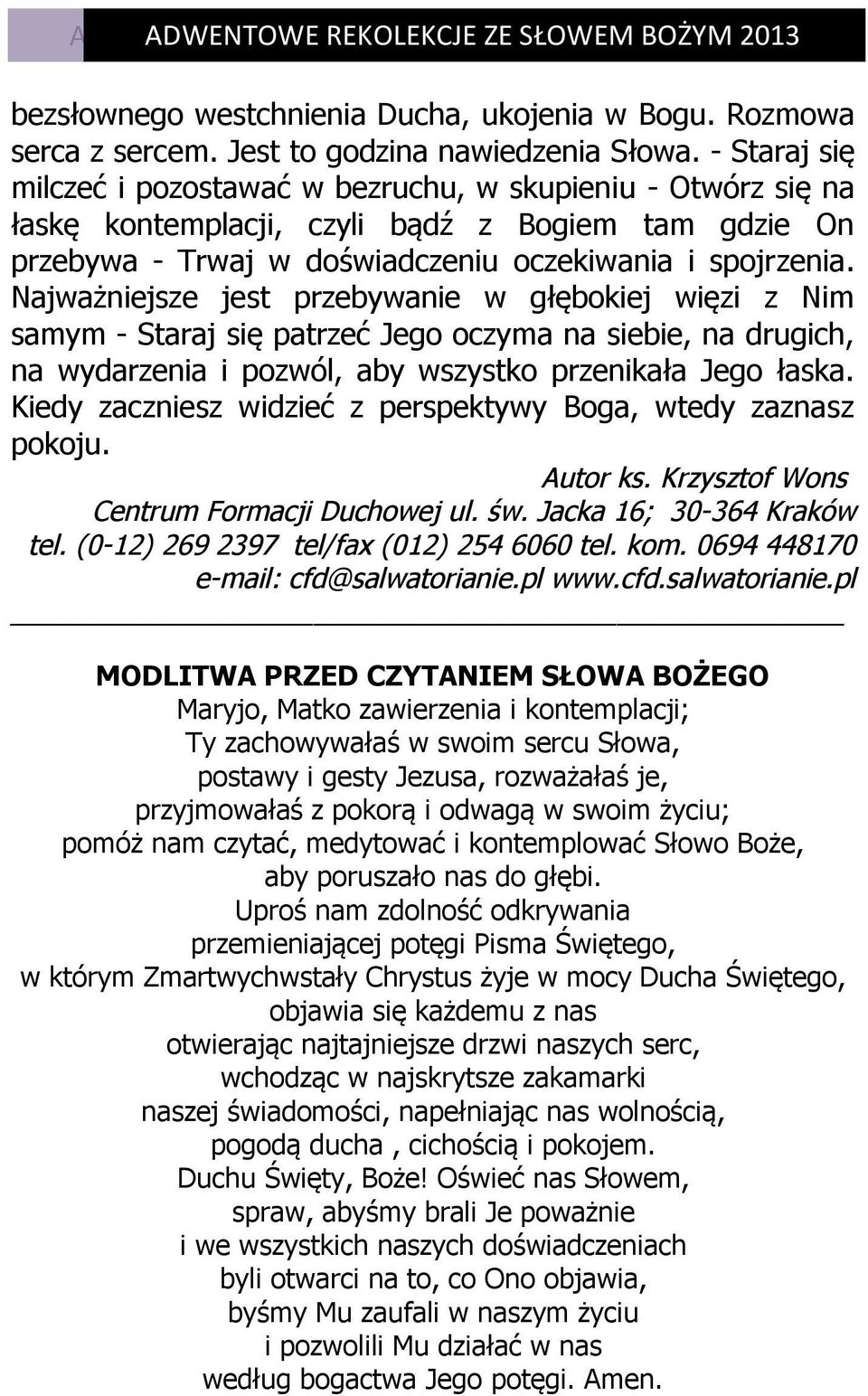 Najważniejsze jest przebywanie w głębokiej więzi z Nim samym - Staraj się patrzeć Jego oczyma na siebie, na drugich, na wydarzenia i pozwól, aby wszystko przenikała Jego łaska.
