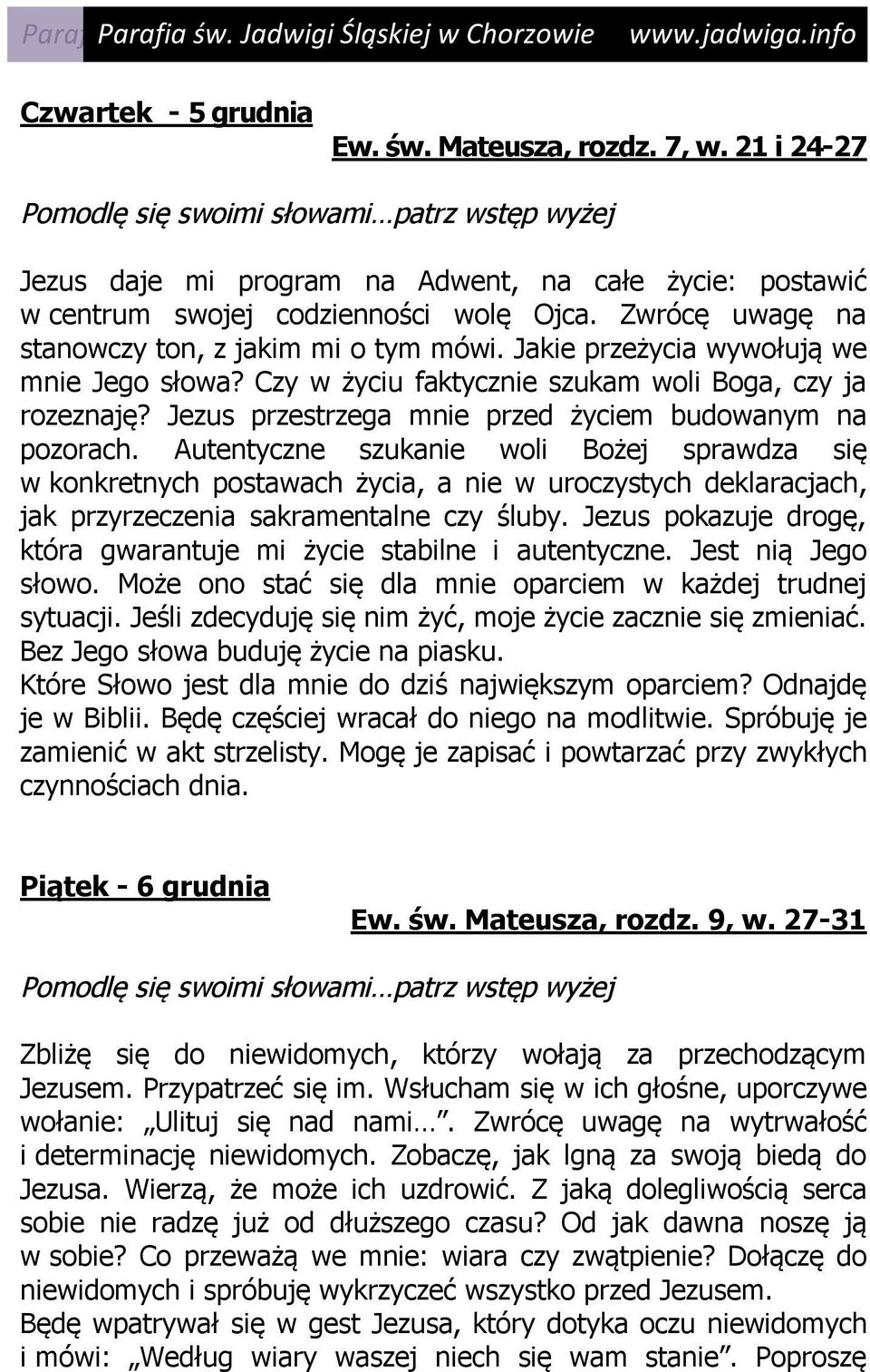 Jakie przeżycia wywołują we mnie Jego słowa? Czy w życiu faktycznie szukam woli Boga, czy ja rozeznaję? Jezus przestrzega mnie przed życiem budowanym na pozorach.