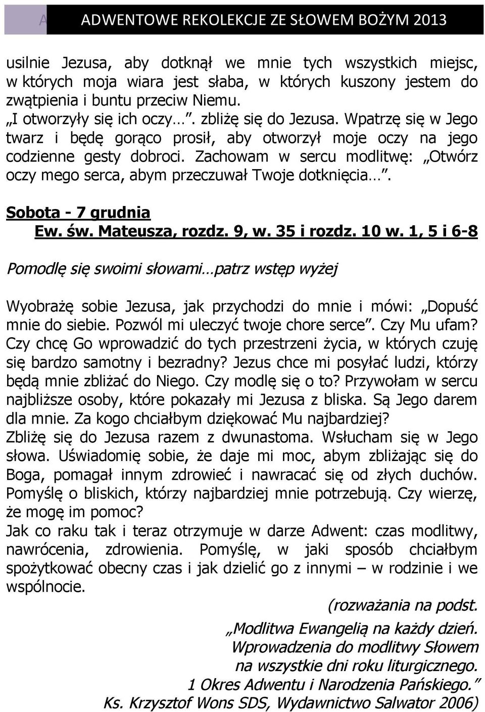 Zachowam w sercu modlitwę: Otwórz oczy mego serca, abym przeczuwał Twoje dotknięcia. Sobota - 7 grudnia Ew. św. Mateusza, rozdz. 9, w. 35 i rozdz. 10 w.